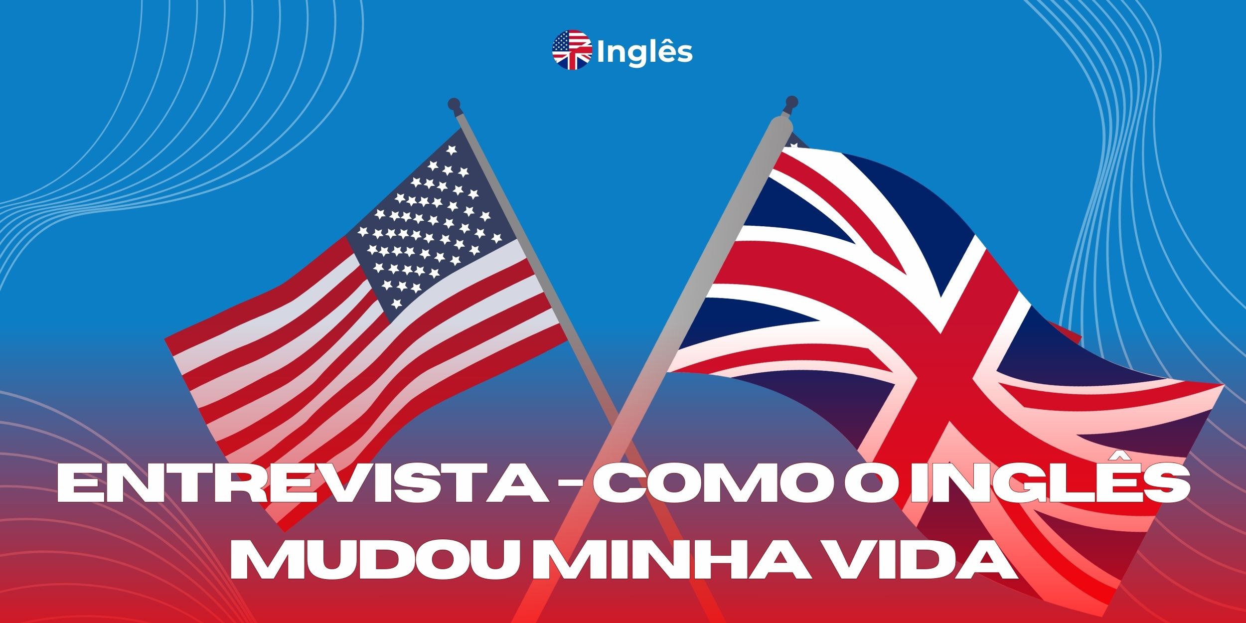 HISTRIA DE SUCESSO 1: Como o ingls mudou a minha vida 
